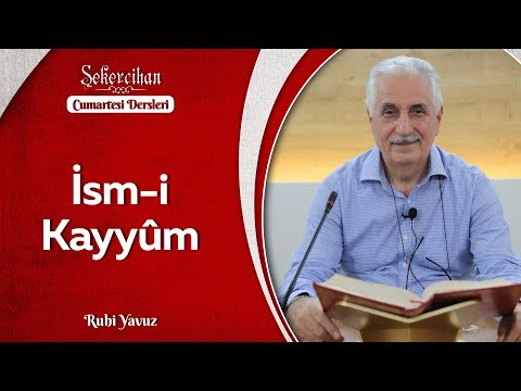 İsm-i Kayyûm/Ruhi Yavuz