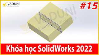 Khóa học Solidworks cơ bản | Bài 15: Hướng dẫn lệnh Extrude trong Solidworks