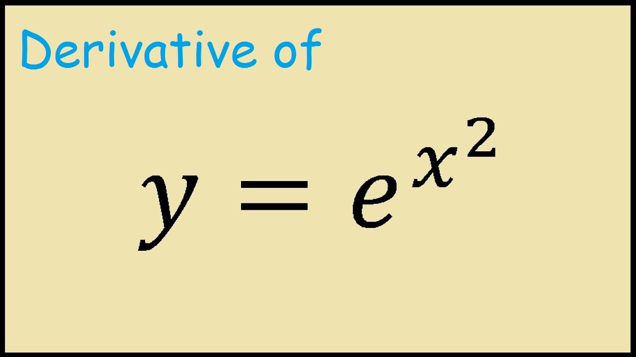 Derivative Of Y E X 2 Youtube