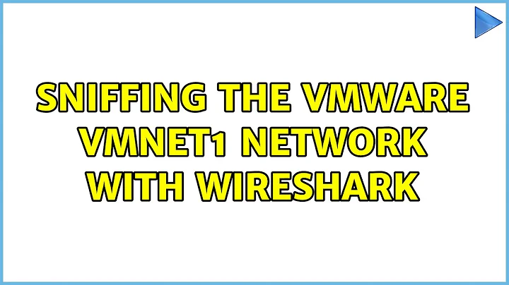 Sniffing the Vmware vmnet1 network with Wireshark (3 Solutions!!)