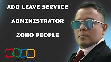 How to Add Leave Service Administrator in Zoho People { 2025 edition }