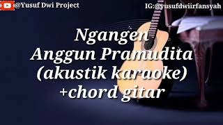 Ngangen~Anggun Pramudita (guitar akustik karaoke)+chord gitar nada mudah.