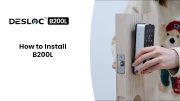 How to Install DESLOC B200L | Smart Lock Setup Guide