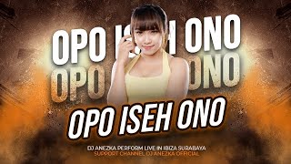 FUNKOT - OPO ISEH ONO ( DALAN URIPKU ORA KOYO IDAMANMU ) ( DJ Anezka Live Ibiza Club Surabaya )