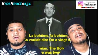 FIRST TIME HEARING Charles Aznavour La Boheme avec Paroles