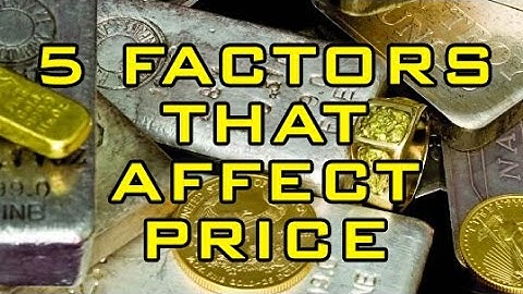 The 5 Factors That Affect Gold & Silver Prices