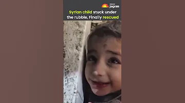 Syrian Child Stuck Under Rubble For Several Hours Given Water By Rescuers Jagran English 
