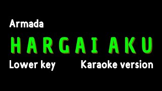 ARMADA - HARGAI AKU (KARAOKE VERSION) LOWER KEY