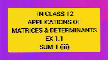TN CLASS 12 MATHS APPLICATION OF MATRICES AND DETERMINANTS EX 1.1 SUM 1(III)
