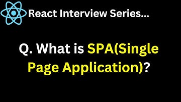 React Interview Series Q What is SPA ?