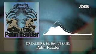 DREAMERS, Big Boi, UPSAHL - Palm Reader