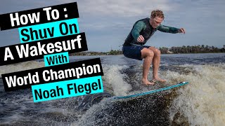 How To Shuv On Your Wakesurfer w/ World Champ Noah Flegel
