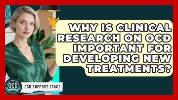Why Is Clinical Research on OCD Important for Developing New Treatments? | OCD Support Space
