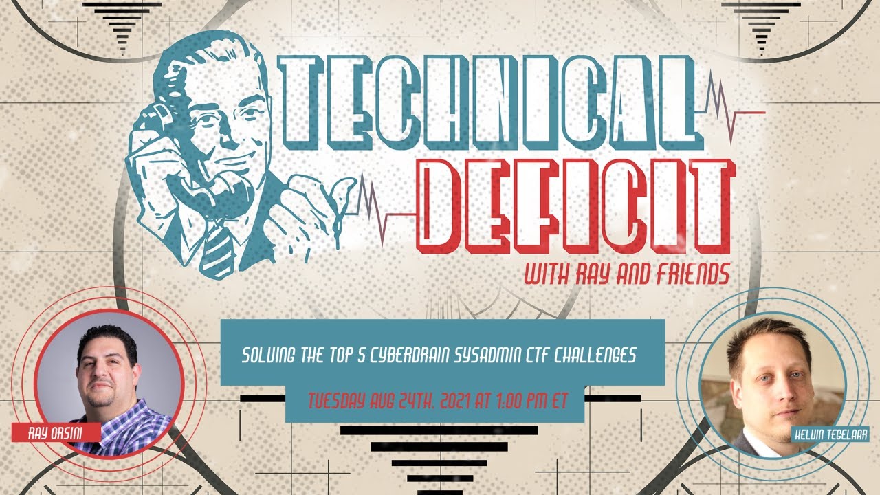 New Technical Deficit Ep 5: Solving The Top 5 CyberDrain SysAdmin CTF Challenges with Kelvin Tegelaar