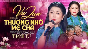 Vu Lan Thương Nhớ Mẹ Cha - Thanh Tú | Ca Khúc Mùa Vu Lan Về Mẹ Cha Hay Nhất | Hài Hát Tình Ca