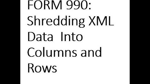IRS Form 990 Shredding XML Data Into Columns and Rows