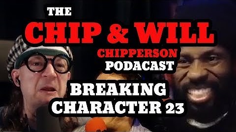 Chip Breaking Character - 032 - Chip Finds a Permanent Guest (Wil, Anthony, Christina)