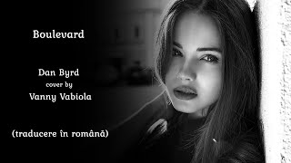 Boulevard - Dan Byrd Cover By Vanny Vabiola (traducere în română)