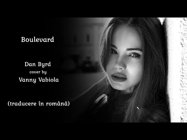 Boulevard - Dan Byrd Cover By Vanny Vabiola (traducere în română) class=
