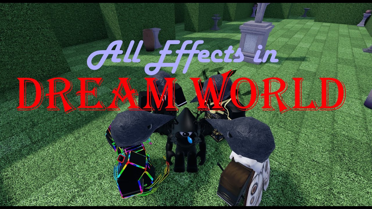 How to Get All Effects in DREAM WORLD 