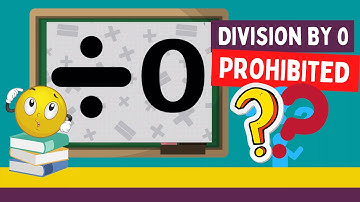 Why can’t we divide by Zero ?