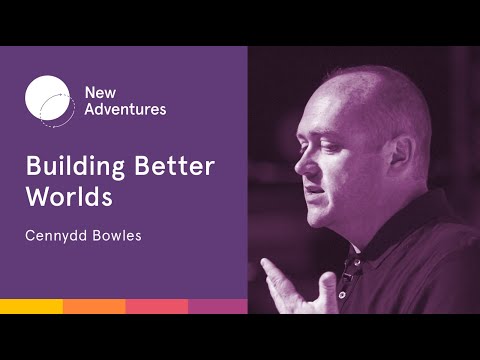 Building Better Worlds