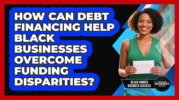 How Can Debt Financing Help Black Businesses Overcome Funding Disparities?