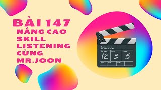 Bài 147 Nâng Cao Kỹ Năng Listening Cùng Mrjoon Điền Vào Chỗ Trống - Level 2