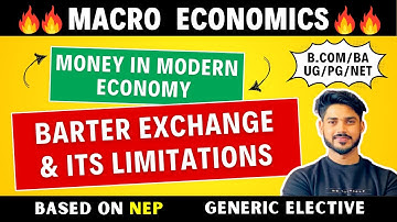 Barter Exchange & Its Limitations | Money in modern economy | Macro economics for GE, BA, Bcom, Bsc