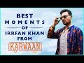 Irrfan khan best moments from karwaan  funny compilation  dulquer salman mithila palkar