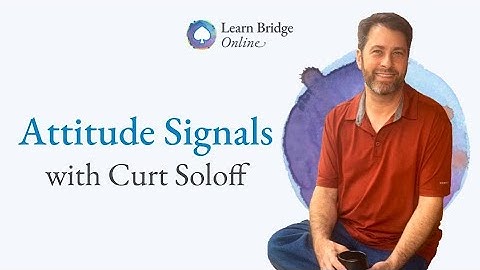 Attitude Signals in Bridge - with Curt Soloff