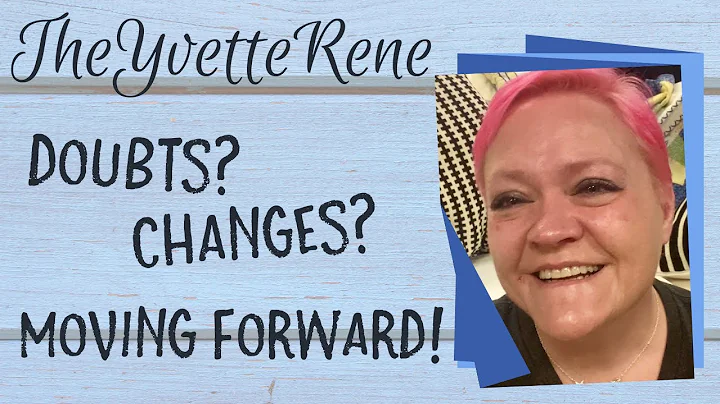 DOUBTS and MOVING FORWARD  |  Change for the Better?