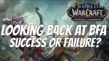 Was Battle for Azeroth a Good Expansion or a Failure? Looking back at the BFA expansion