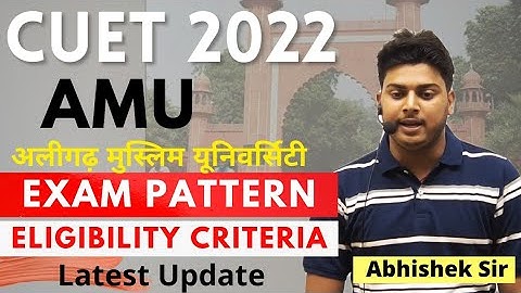 CUET 2022 AMU Admission 2022 New Guidelines Exam Pattern, Eligibility Criteria ।। AMU Syllabus 2022