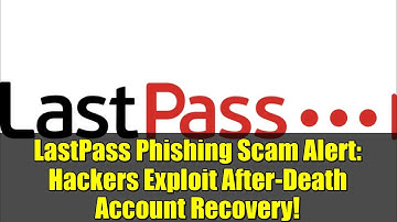 LastPass Phishing Scam Alert: Hackers Exploit After-Death Account Recovery!