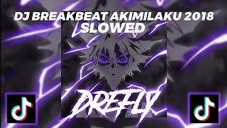 DJ BREAKBEAT AKIMILAKU 2018 - SLOWED - FULL BASS!! - COCOK BUAT DIKAMAR!