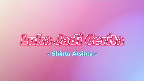 Luka Jadi Cerita - Shinta Arsinta [ Video Lirik Populer ]