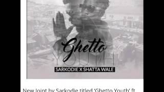 Sarkodie Ft Shatta Wale - GHETTO YOUTHS.