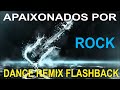 Dance flashback apaixonados por rock no stop dance remix tunel do tempo