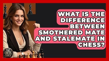 What Is The Difference Between Smothered Mate And Stalemate In Chess? - The Chess Codex