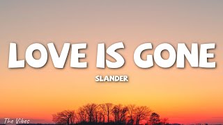 SLANDER - Love is Gone (Lyrics) ft. Dylan Matthew (Acoustic) "I'm sorry don't leave me"