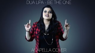 Dua Lipa - Be The One [Acapella Cover]