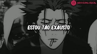 LXST - Exhausted [Legendado| Tradução]