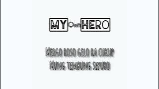My Own Hero - Loro ( Lungono ) Lyrics