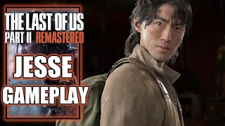 The Last of Us Part 2 Remastered - Jesse Gameplay