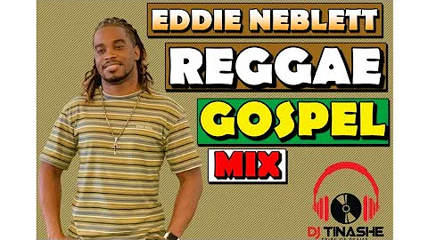 Eddie Neblett Reggae Gospel Mix mixed By DJ Tinash...