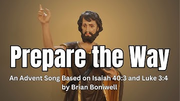 Prepare the Way | an Advent song | by Brian Boniwell