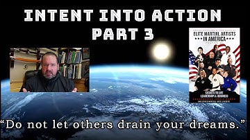 Do not let others drain your dreams- Part 3, Intent into Action