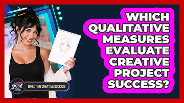 Which Qualitative Measures Evaluate Creative Project Success?