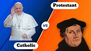 Catholic and Protestant - What's The Difference?